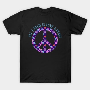 All I Need is Love and Peace T-Shirt